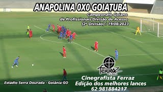 ANAPOLINA 0X0 GOIATUBA GOIANO/ACESSO 2023