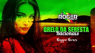 GRELO DA SERESTA RACIONAIS VERSÃO REGGAE REMIX 2024 DJ-ROGER-REMIX