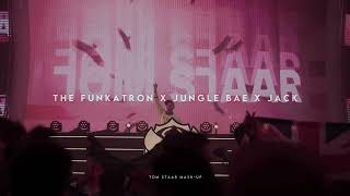 The Funkatron X Jungle Bae X Jack (Tom Staar Mash-Up)