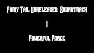 Fairy Tail Unreleased Soundtrack - Powerful Force (BETTER)