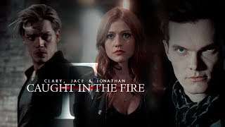 Clary, Jace & Jonathan ➰ Caught in the Fire