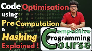 Pre-Computation Techniques Basics & Hashing | Competitive Programming Course | EP 12