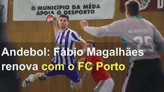 Andebol: Fábio Magalhães renova com o FC Porto