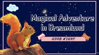 【Goodnight Fairytales💤】Magical Adventure in Dreamland 🌟 A Relaxing Sleepy Story For Kids