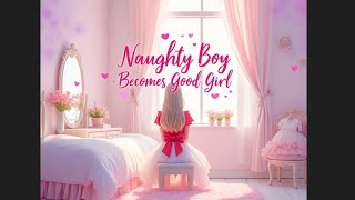 Naughty Boy Becomes Good Girl: A Journey of Self-Discovery 🌸💄👗