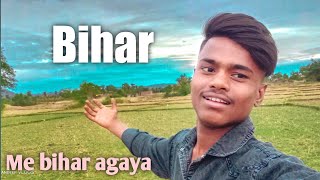 Me bihar agaya || Jharkhand to bihar || sandeep vlogs