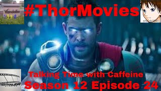 #ThorMovies (Talking Time with Caffeine S12 E24)