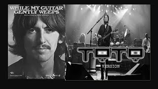 While My Guitar Gently Weeps - The Beatles (TOTO Version), cover