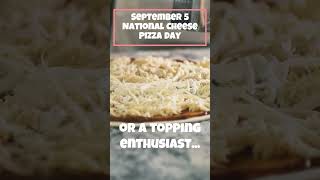 September 5 National Cheese Pizza Day