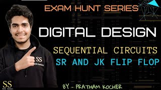 SR & JK Flip Flop || Sequential Circuits || Digital Design || Exam Hunt Series || By- Pratham Kocher