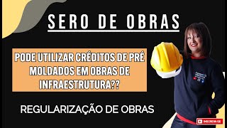 Créditos de pré moldados em obras de infraestrutura/ Regularização de obras /CNO e SERO. #ferreirawa