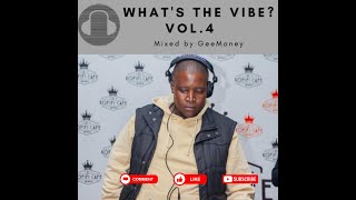 Whats The Vibe Vol4 Mixed by GeeMoney