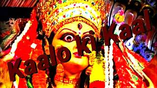 Kalo ki kaaaal Mahaaa  kali bhavani mai kalkatta vaali New navratri status2019-20