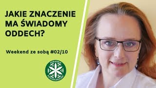 Jakie znaczenie ma świadomy oddech? Weekend ze sobą #02