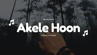 Akela Hoon - Kushal Chokshi | THE LOST SOUL