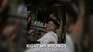 right my wrongs - bryson tiller [sped up]