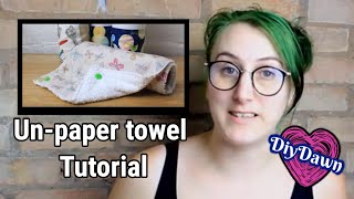 Un-paper towel tutorial | Sewing | DiyDawn