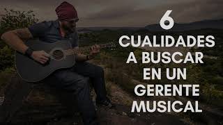 6 cualidades que deberías buscar en un gerente musical