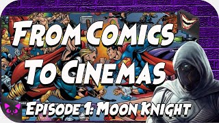 Episode 1: Moon Knight | From Comics to Cinemas