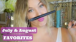 July & August Favorites | Better late then never!