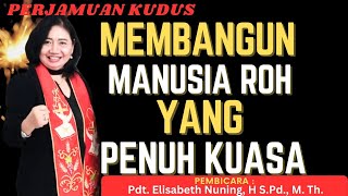 🔴MEMBANGUN MANUSIA ROH YANG PENUH KUASA.  Pdt Elisabeth Nuning S.T.h Gereja Bethany Indoesia