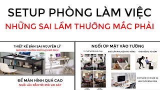 Setup bàn làm việc - Những sai lầm cơ bản thường gặp.