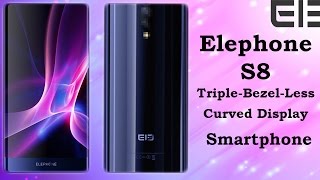 Elephone S8||Triple Bezel Less,Curved Display Smartphone from Elephone!ᴴᴰ