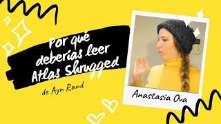 Por qué deberías leer Atlas Shrugged, de Ayn Rand | Anastasia Ova