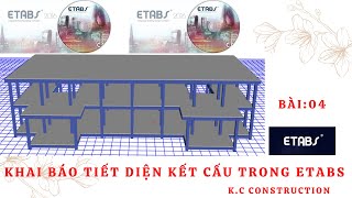 Khai báo tiết diện kết cấu trong Etabs ( Bài 04)