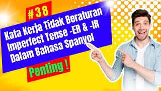 Bahasa Spanyol Dasar #38 Kata Kerja Tidak Beraturan Imperfect Tense ER & IR