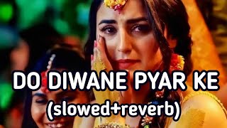 do diwane pyar ke [slowed+ reverb] || pyar ki reet nibhayenge || sad song || Lofi master ||