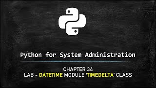 Python for System Administrator - LAB - timedelta class in datetime module