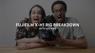 Fujifilm X-h1 rig breakdown with my wife