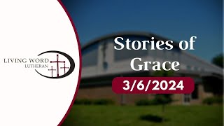 Stories of Grace - March 6, 2024