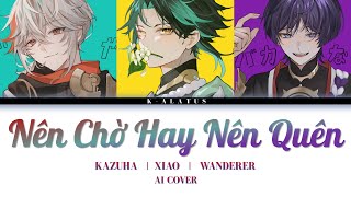 Kazuha / Xiao / Wanderer AI Cover - Nên Chờ Hay Nên Quên - Phan Duy Anh