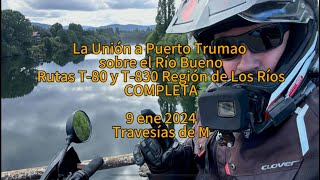 Rutas T-80 y T-830. La Unión-Puerto Trumao. En moto (KLR650).Región de Los Ríos. COMPLETA. 9ene2024