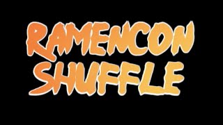 RAMENCON SHUFFLE- Street-Level Anime Club