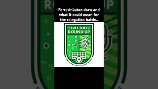 Forrest-Luton draw and what it could mean for the relegation battle. #premierleague #soccer #podcast