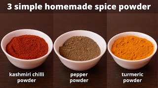 3 Simple Homemade Spice Powder That Every Kitchen Should Have | Chilli, Pepper & Turmeric Powder