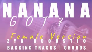 NANANA (Female Ver.) - GOT7 | Acoustic Karaoke | Chords