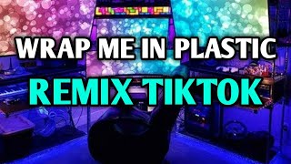 DJ TIK TOK WRAP ME IN PLASTIC🔊🔊