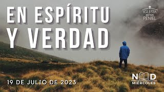 En espíritu y verdad | Nuestro devocional de miercoles | 19 de julio de 2023