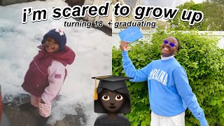 I’M SCARED TO GROW UP | TURNING 18 + GRADUATING