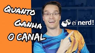 QUANTO GANHA O CANAL - Ei Nerd - NO YOUTUBE 2022