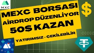 ÇEKİLEBİLİR 50$ KAZAN / MEXC BORSASI BEDAVA PARA KAZANDIRAN AİRDROP DÜZENLİYOR / BORSA AİRDROPLARI