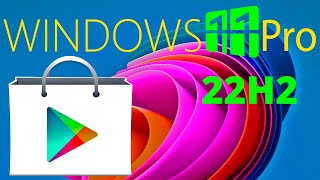 🟩GOOGLE PLAY НА WINDOWS 11 22H2 | ПРОСТОЙ СПОСОБ ЗАПУСТИТЬ ANDROID APK НА WINDOWS 11 22H2 за 5 минут