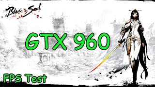 Blade And Soul Ultra   GTX 960 + i5 2400   FPS Test