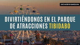 Divirtiéndonos en el Parque de Atracciones Tibidabo | Qué ver en Barcelona