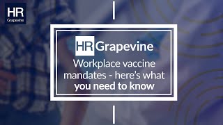 HR Insights | Workplace vaccine mandates - here's what you need to know