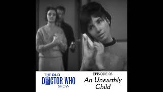 03: An Unearthly Child (Classic Doctor Who Review)